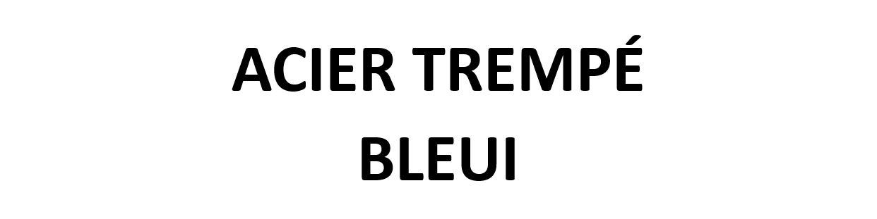 Acier Trempé Bleui